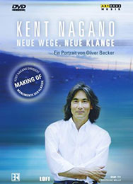 Kent Nagano - Neue Wege, neue Klänge, DVD